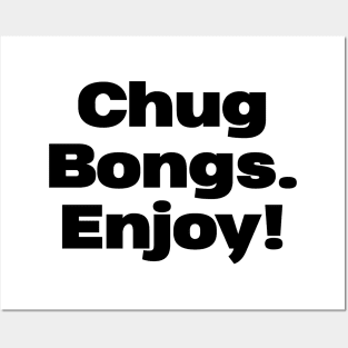 CHUG BONGS. ENJOY! Posters and Art